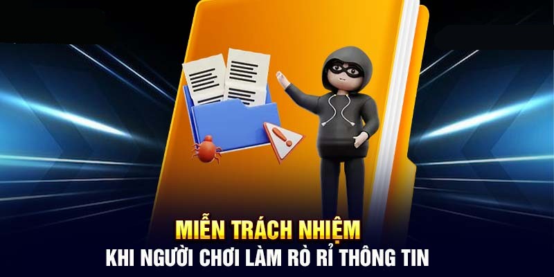 Chúng tôi sẽ không nhận trách nhiệm khi bạn làm rò rỉ thông tin