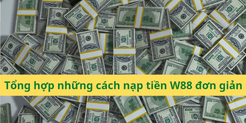 Hướng dẫn nạp tiền W88 qua ví điện tử