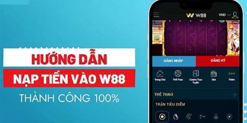 Những điều kiện cần lưu ý khi nạp tiền W88